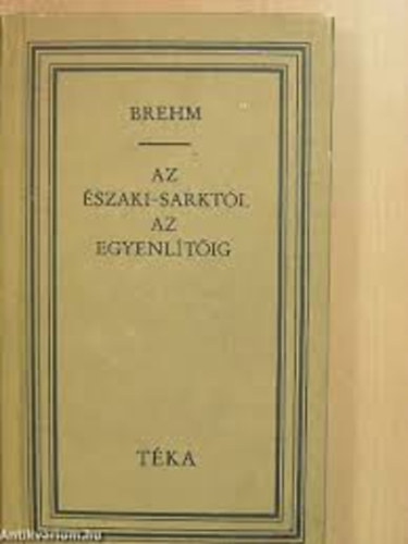 5 db TKA knyv:  Az szaki-sarktl az egyenltig, Dante lete Sorsfordulatokban gazdag kor, Szkely vrtank 1854, Vidki trtnet