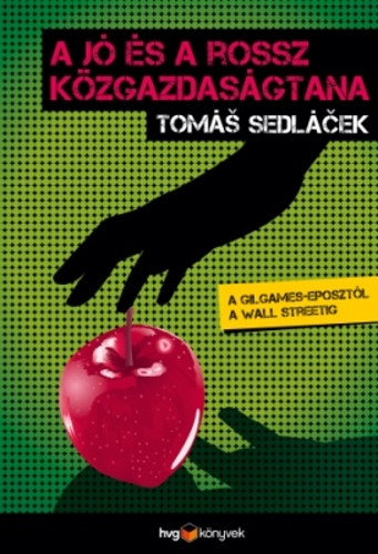 Tomas Sedlacek - A j s a rossz kzgazdasgtana - A Gilgames-eposztl a Wall Streetig