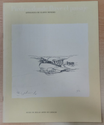 Meneses, Gladys - Piedras donde fluye el paisaje. Antolgica de Gladys Meneses (catlogo de exposicin).