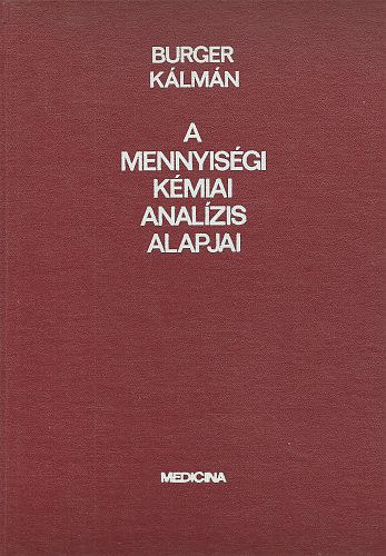 Burger Klmn - A mennyisgi kmiai analzis alapjai