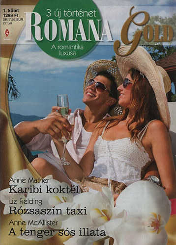 Anne Mather; Liz Fielding; Anne McAllister - Romana Gold 1. (Karibi koktél + Rózsaszín taxi + A tenger sós illata)