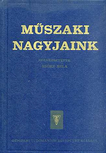 Szke Bla (szerk.) - Mszaki nagyjaink I-VI.