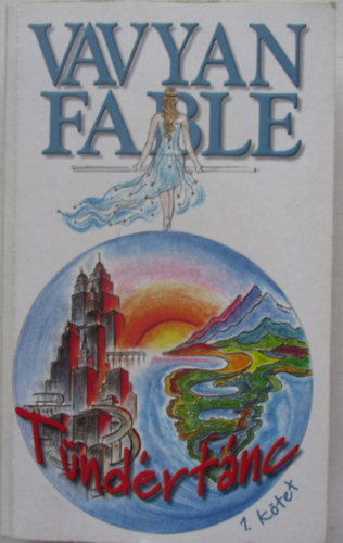 Vavyan Fable - Tndrtnc I. - Fantasy-trtnet. Azok kedvre, akik hisznek benne