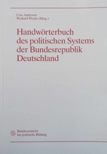Uwe Andersen, Wichard Woyke - Handwörterbuch des politischen Systems der Bundesrepublik Deutschland
