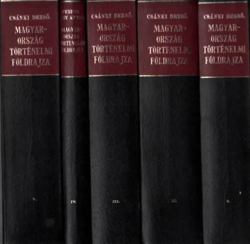 Csnki Dezs - Magyarorszg trtnelmi fldrajza I-V. (reprint kiads)