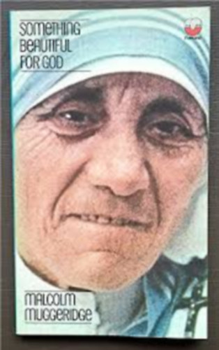 Muggeridge, Malcolm - Something Beautiful for God