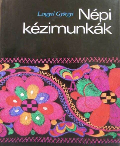 Lengyel Györgyi, Lénárt Istvánné (szerk.), Antalné Szathmáry Ilona - Népi kézimunkák - Fonás, szövés, hímzés, A hímzés keletkezése, alapanyagai, Női- Férfihímzések