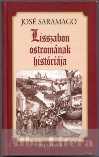 José Saramago - Lisszabon ostromának históriája