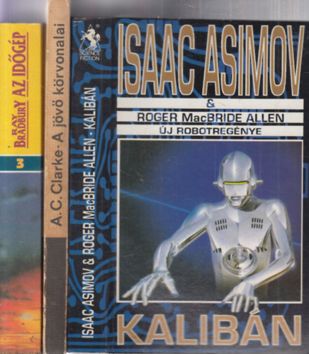 Isaac Asimov, Arthur C. Clarke, Ray Bradbury - 3db klasszikus sci-fi: Kalibn + A jv krvonalai + Az idgp (Klasszikus trtnetek - I.)