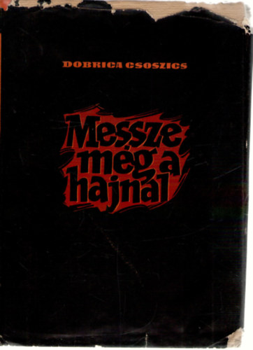 Dobrica Csoszics - Messze még a hajnal
