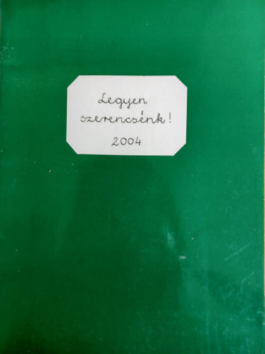 Legyen szerencsénk! 2004. - 13. antológia