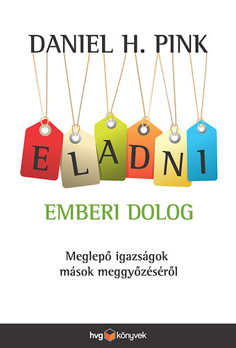 Daniel H. Pink - Eladni emberi dolog