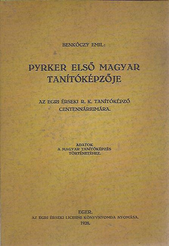 Benkczy Emil - Pyrker els magyar tantkpzje