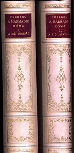 Guglielmo Ferrero - A harmadik Róma I-II. (A két igazság + A fiú lázadása) - Számozott