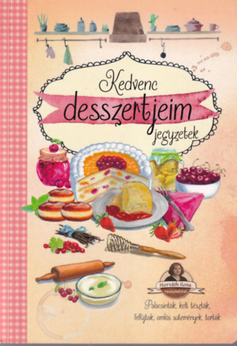 Duzs Mria (szerk.), Nagy Emese (szerk.) - Kedvenc desszertjeim - jegyzetek