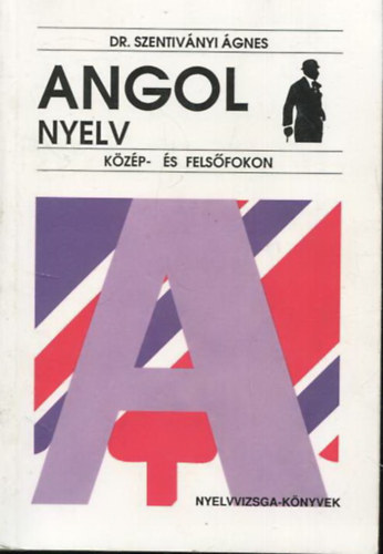 Dr. Szentivnyi gnes - Angol nyelv kzp- s felsfokon