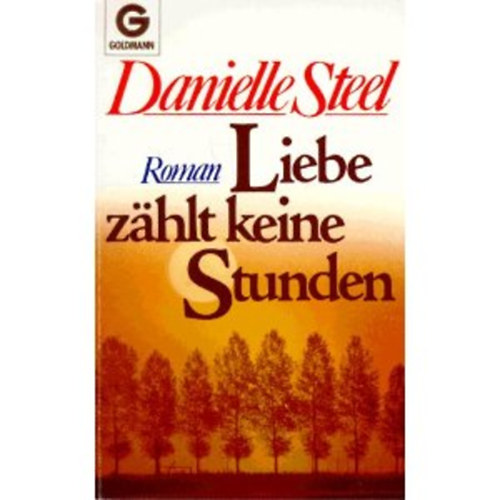Danielle Steel - Liebe zählt keine Stunden