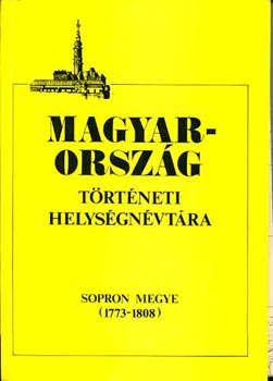 Borsodi Csaba (szerk.) - Magyarország történeti helységnévtára (Sopron megye 1773-1808)