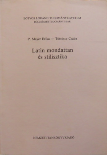 P. Mayer Erika-Töttössy Csaba - Latin mondattan és stilisztika