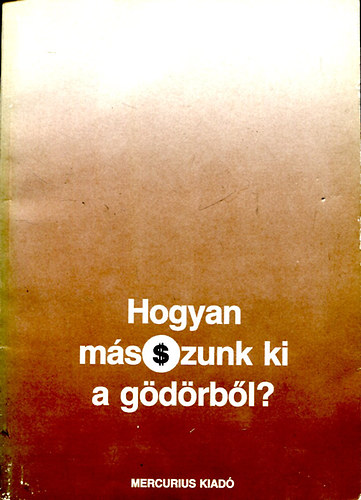 Korompay Jnos - Hogyan msszunk ki a gdrbl?
