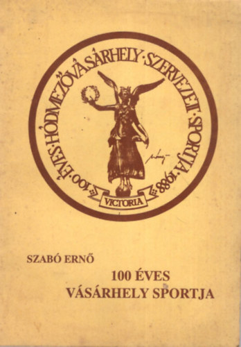 Szabó Ernő - 100 éves Vásárhely sportja