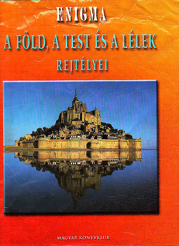 Toronyi Attila (Szerk.) - Enigma - A f�ld, a test �s a l�lek rejt�lyei