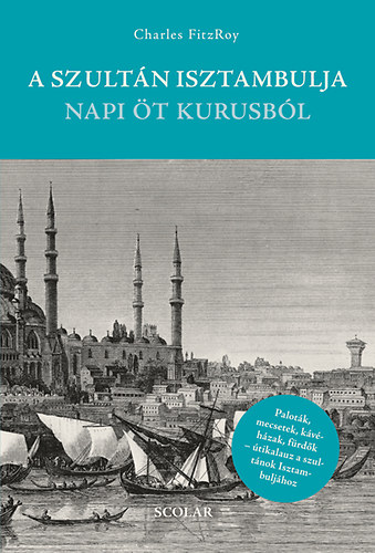 Charles FitzRoy; - A szultn Isztambulja napi t kurusbl