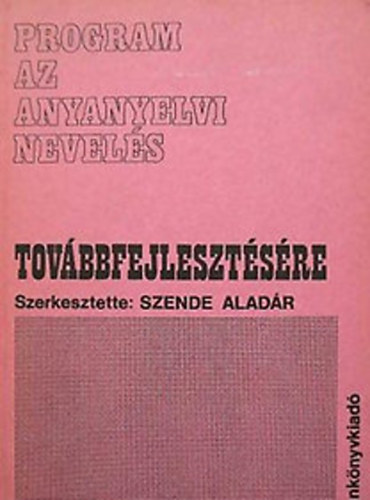 Szende Aladr - Program az anyanyelvi nevels tovbbfejlesztsre