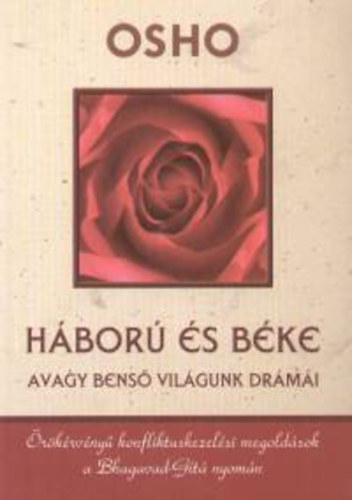 Osho - H�bor� �s b�ke, avagy bens� vil�gunk dr�m�i