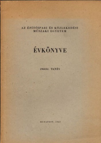 Dr. Perényi Imre, Gál Endre - Az Építőipari és Közlekedési Műszaki Egyetem évkönyve 1960/61. tanév