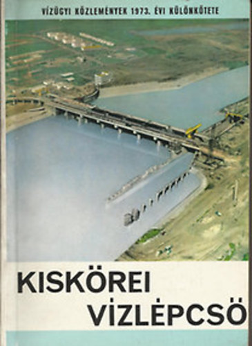 Ihrig Dénes (szek.) - Kiskörei-vízlépcső