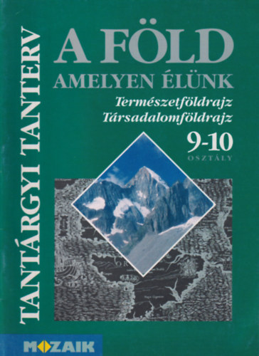 Mak�di Mariann - A F�ld, amelyen �l�nk 9-10. �vfolyam - TANT�RGYI TANTERV A KERETTANTERV ALAPJ�N K�SZ�L� HELYI TANTERVEKHEZ