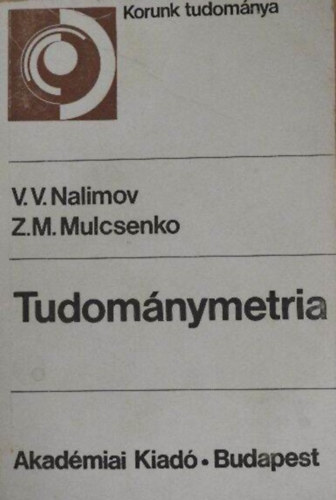 V. V. Nalimov, Z. M. Mulcsenko, Bernt Gyrgy (szerk.) - Tudomnymetria (szcientometria) - A tudomny fejldsi folyamatnak informcis modellje, Az informciramls nvekedse, szcientometria