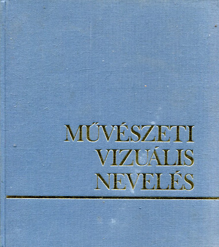 Kovcs Jlia (szerk.) - Mvszeti vizulis nevels