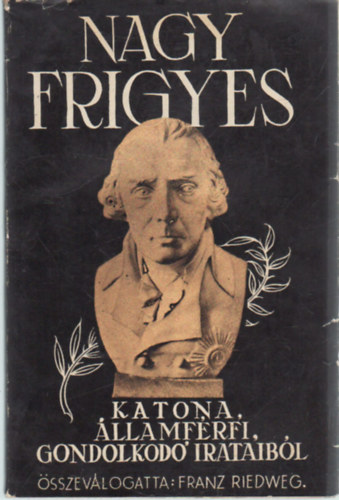 Franz Riedweg - Nagy Frigyes katona, llamfrfi, gondolkod irataibl
