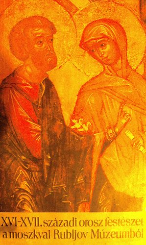 XVI-XVII. szzadi orosz festszet a moszkvai Rubljov Mzeumbl