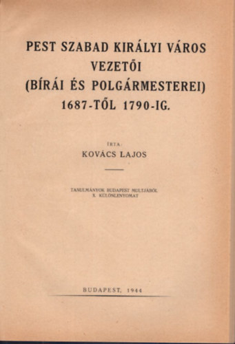 Kov�cs Lajos - Pest szabad kir�lyi v�ros vezet�i (b�r�i �s polg�rmesterei)1687-t�l 1790-ig