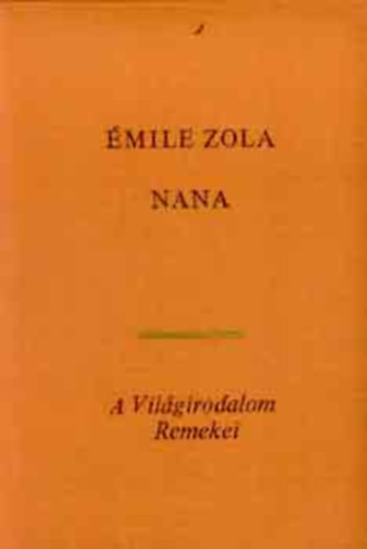 �mile Zola - Nana (Vil�girodalom remekei)