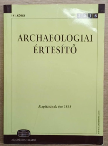 Raczky Pl (fszerk.) - Archeolgiai rtest 2016 141. ktet