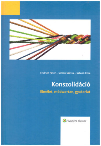 Fridrich Pter, Dr. Simon Szilvia, Dr. Sztan Imre (szerk.) - Konszolidci