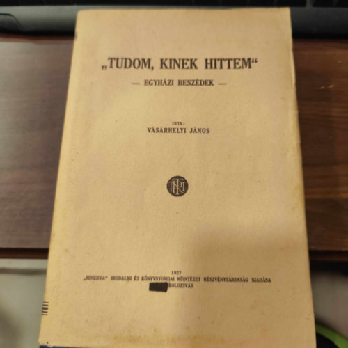 Vásárhelyi J. - "Tudom, kinek hittem" - Egyházi beszédek