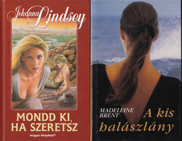 Judith Krantz, Madeleine Brent, Johanna Lindsey - 3 db Romantikus: Mondd ki, ha szeretsz, A kis halszlny, Szeretk
