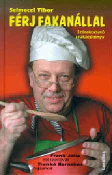 Selmeczi Tibor - Frj fakanllal - Szrakoztat szakcsknyv