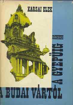 Karsai Elek - A budai v�rt�l a gyep�ig
