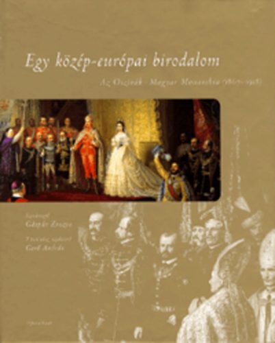 Egy k�z�p-eur�pai birodalom - Az Osztr�k-Magyar Monarchia (1867-1918)