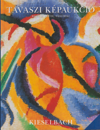 Kieselbach Gal�ria: Tavaszi k�paukci� - 2000. m�jus 19.