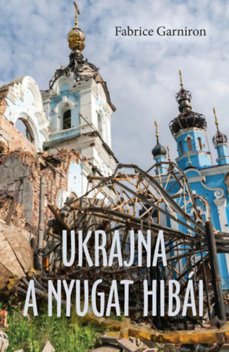 Fabrice Garniron - Ukrajna - A Nyugat hib�i