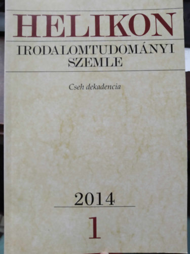 Varga Lszl (fszerk.) - Helikon Irodalomtudomnyi Szemle 2014/1 - Cseh dekadencia
