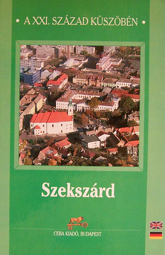 dr. Kasza sándor (szerk). - Szekszárd (a XXI. század küszöbén)