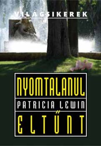 Patricia Lewin - Nyomtalanul eltűnt- világsikerek